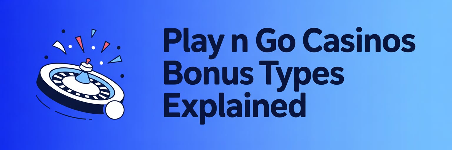 Play N Go Casinos Bonus Types Explained